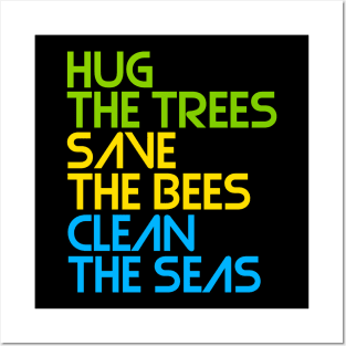 Hug the Trees, Save the Bees, Clean the Seas Posters and Art